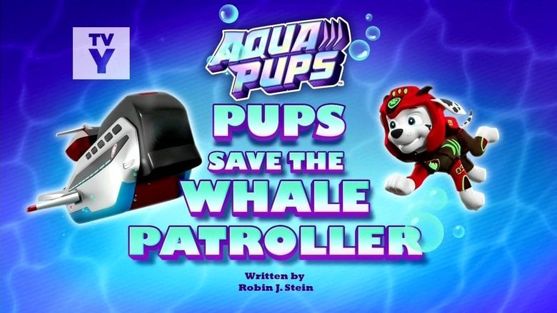 PAW Patrol – Season 9 - Episode 24 – Aqua Pups: Pups Save the Whale Patroller