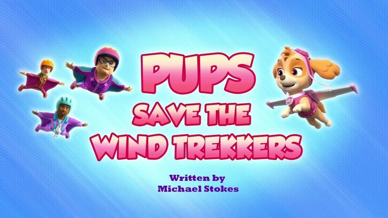 PAW Patrol – Season 9 - Episode 28 – Pups Save the Wind Trekkers