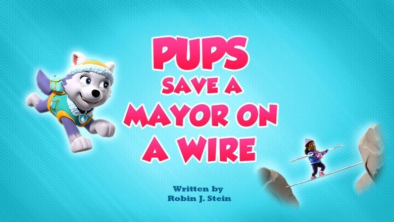PAW Patrol – Season 9 - Episode 35 – Pups Save a Mayor on a Wire