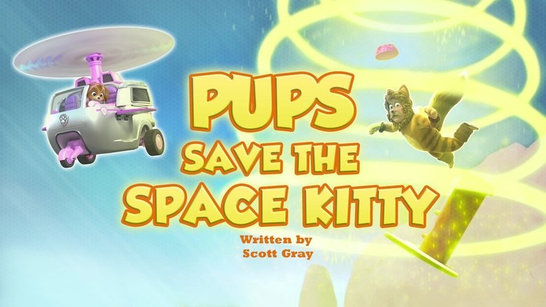 PAW Patrol – Season 11 - Episode 45 – Pups Save the Space Kitty