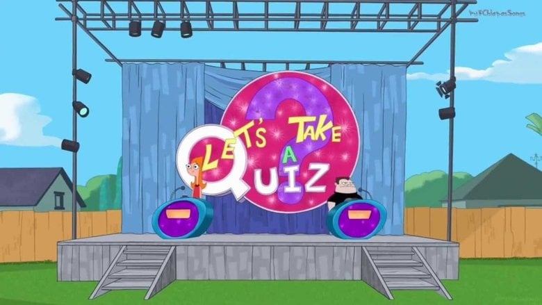 Phineas and Ferb – Season 2 - Episode 15 – Let's Take a Quiz