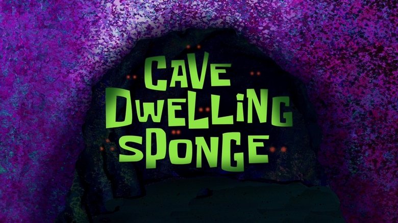 SpongeBob SquarePants – Season 11 - Episode 1 – Cave Dwelling Sponge
