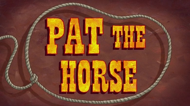 SpongeBob SquarePants - Pat the Horse (S11E17)