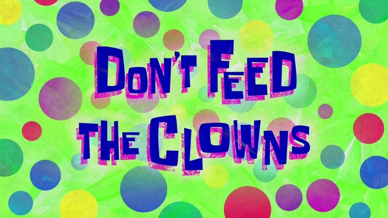 SpongeBob SquarePants – Season 11 - Episode 19 – Don't Feed the Clowns