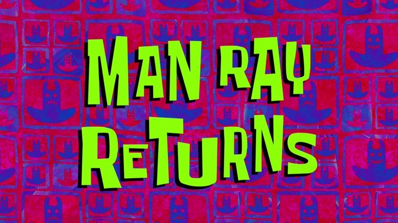 SpongeBob SquarePants – Season 11 - Episode 3 – Man Ray Returns
