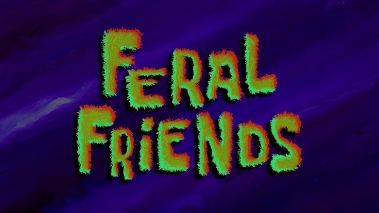 SpongeBob SquarePants – Season 11 - Episode 5 – Feral Friends