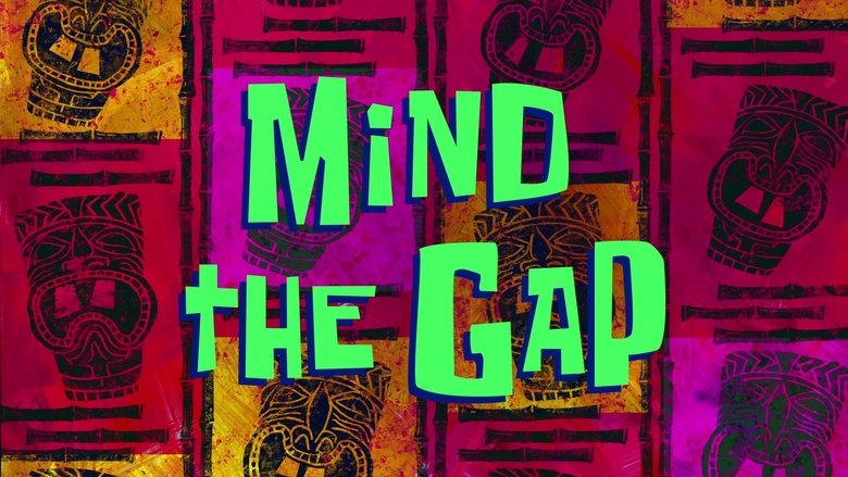 SpongeBob SquarePants – Season 12 - Episode 15 – Mind the Gap