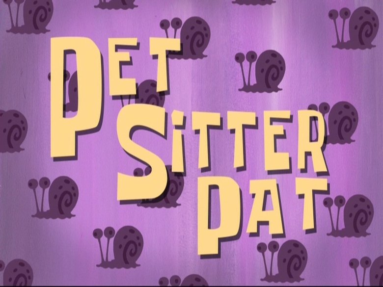 SpongeBob SquarePants – Season 8 - Episode 14 – Pet Sitter Pat