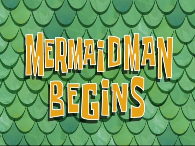 SpongeBob SquarePants – Season 8 - Episode 15 – Mermaid Man Begins
