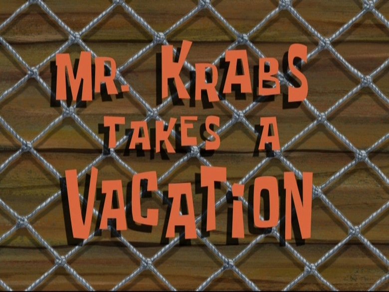 SpongeBob SquarePants – Season 8 - Episode 22 – Mr. Krabs Takes a Vacation