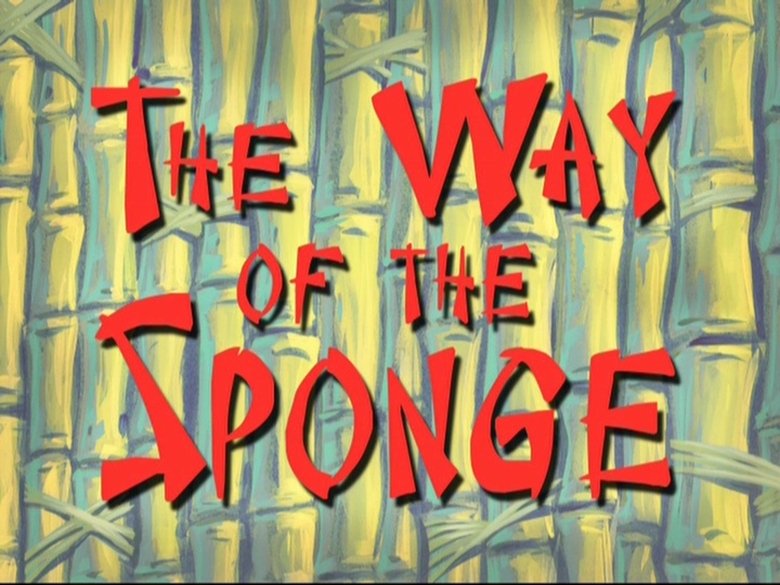 SpongeBob SquarePants – Season 8 - Episode 27 – The Way of the Sponge