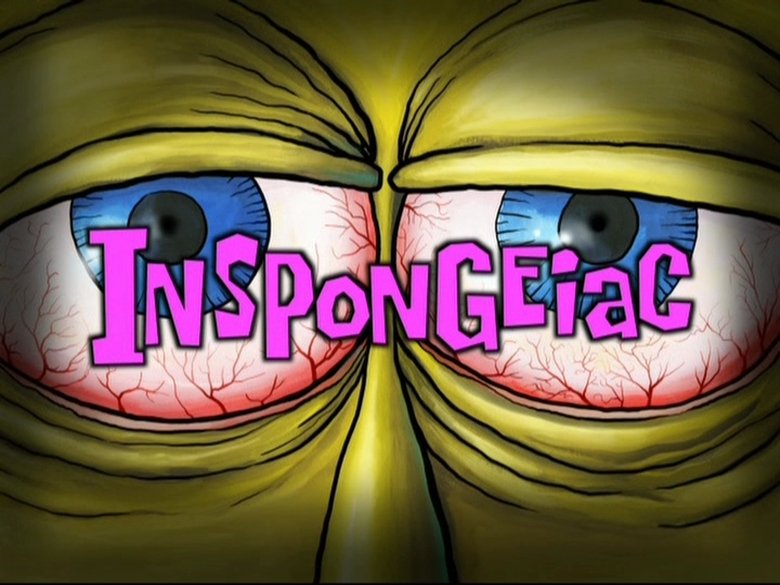 SpongeBob SquarePants – Season 8 - Episode 36 – InSPONGEiac