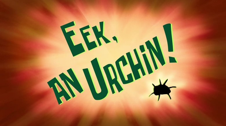 SpongeBob SquarePants – Season 9 - Episode 2 – Eek, an Urchin!