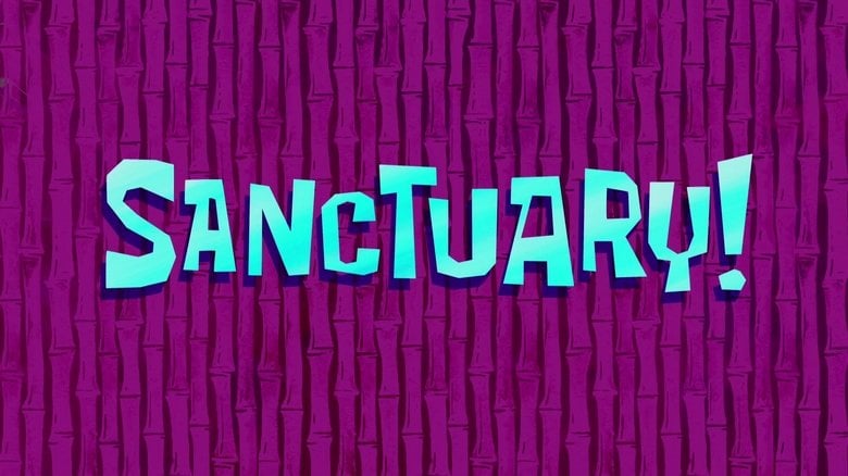 SpongeBob SquarePants – Season 9 - Episode 24 – Sanctuary!