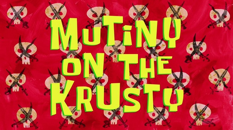SpongeBob SquarePants – Season 9 - Episode 42 – Mutiny on the Krusty