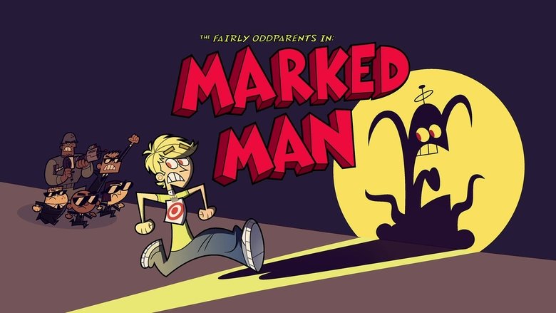 The Fairly OddParents – Season 10 - Episode 10 – Marked Man