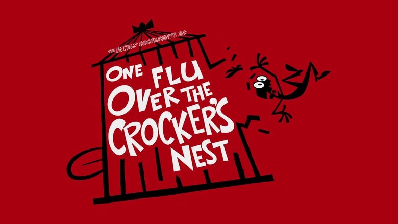 The Fairly OddParents – Season 10 - Episode 12 – One Flu Over the Crocker's Nest