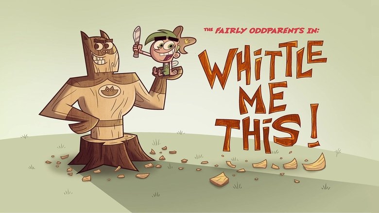 The Fairly OddParents – Season 10 - Episode 2 – Whittle Me This