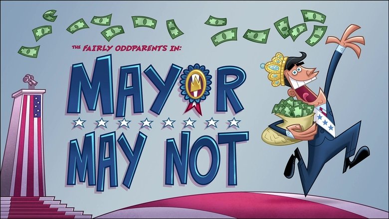 The Fairly OddParents – Season 10 - Episode 3 – Mayor May Not