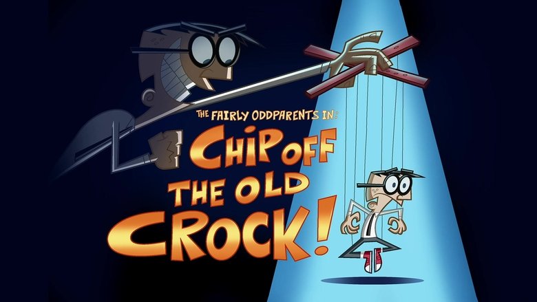 The Fairly OddParents – Season 10 - Episode 30 – Chip Off the Old Crock!