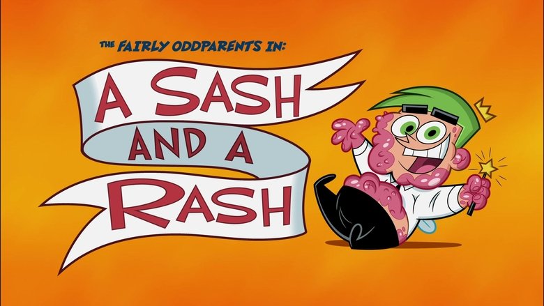 The Fairly OddParents – Season 10 - Episode 7 – A Sash and a Rash