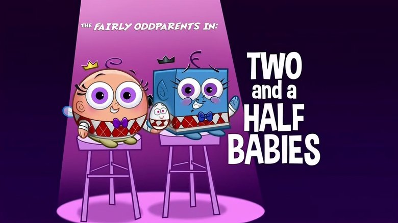 The Fairly OddParents – Season 9 - Episode 32 – Two and a Half Babies