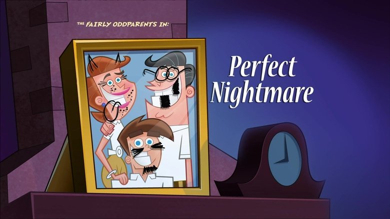 The Fairly OddParents – Season 9 - Episode 39 – A Perfect Nightmare