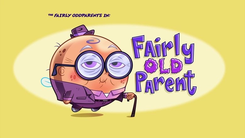 The Fairly OddParents – Season 9 - Episode 42 – Fairly Old Parent
