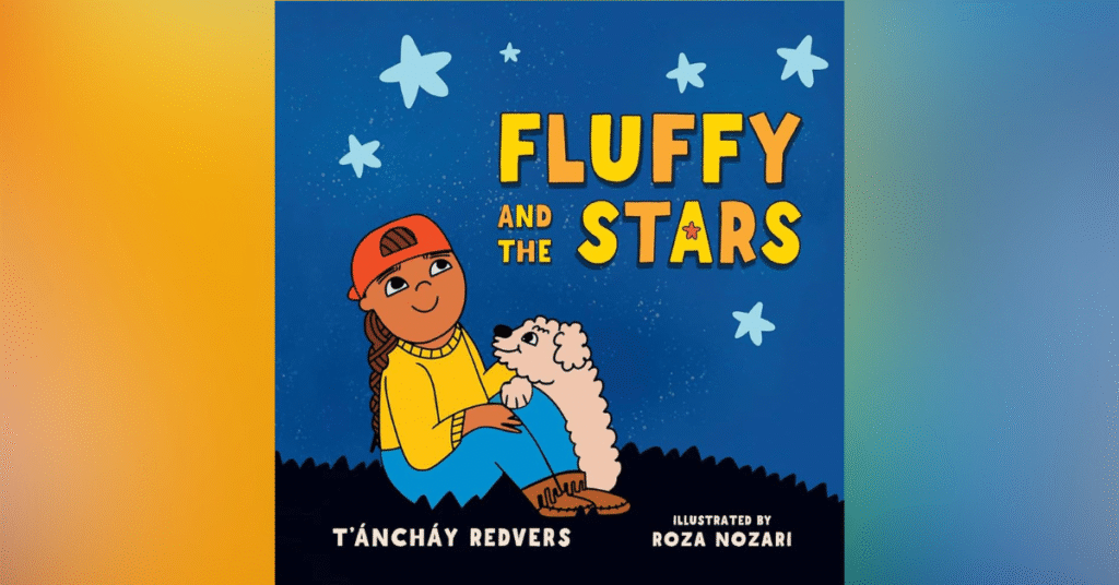 Fluffy And The Stars By T’Anchay Redvers (Ages 2-6) 