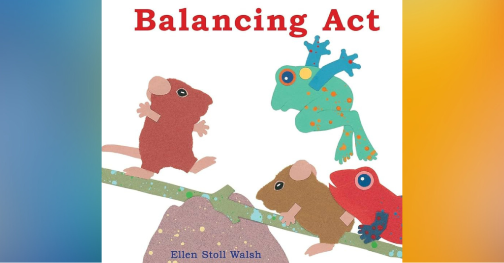 Balancing Act By Ellen Stoll Walsh - Children's Books About Math