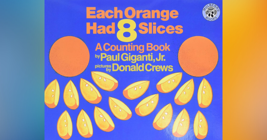 Each Orange Had 8 Slices - A Counting Book By Paul Giganti Jr.