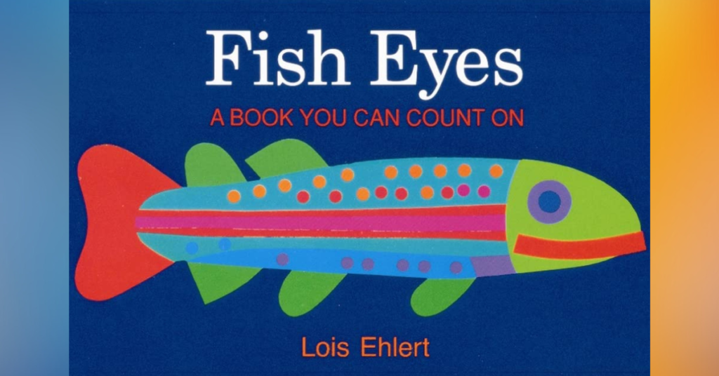 Fish Eyes A Book You Can Count On By Lois Ehlert