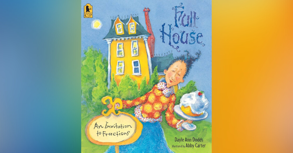 Full House - An Invitation to Fractions By Dayle Ann Dodds - Children's Books About Math