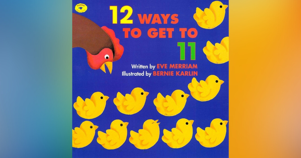 Taking Apart Numbers 12 Ways to Get to 11 By Eve Merriam