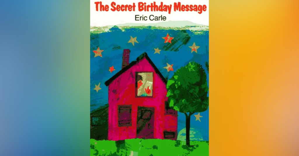 The Secret Birthday Message By Eric Carle