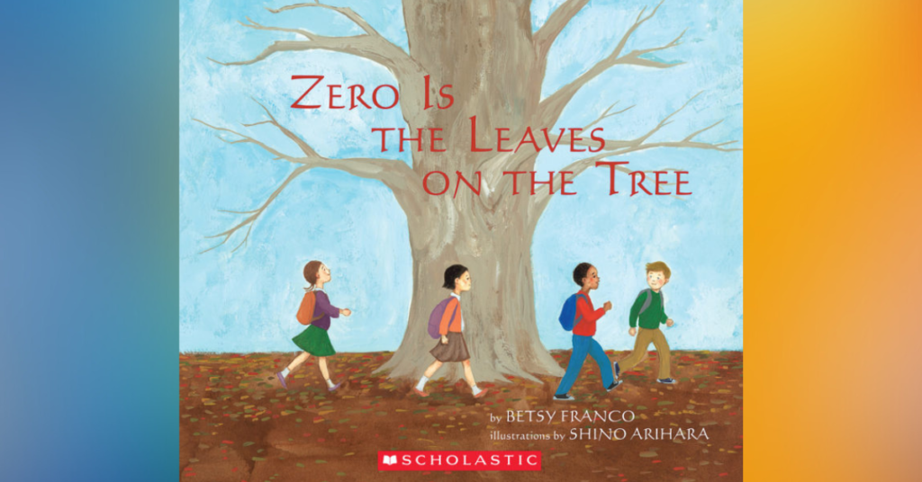 Zero Is the Leaves on the Trees By Betsy Franco