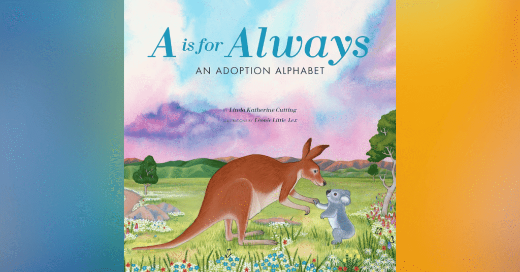 A Is For Always An Adoption Alphabet By Linda Cutting