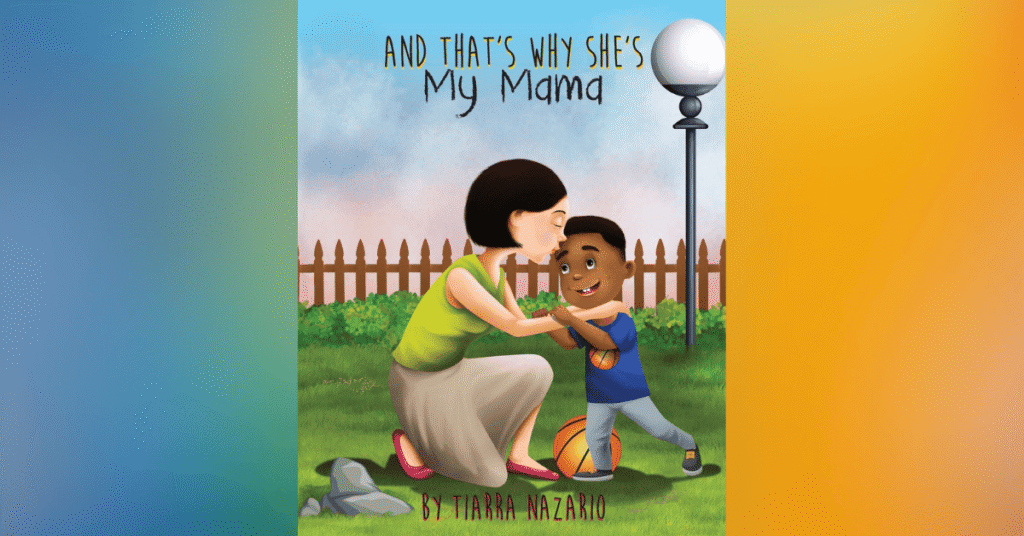And That's Why She’s My Mama By Tara Nazario - Children's Books About Adoption