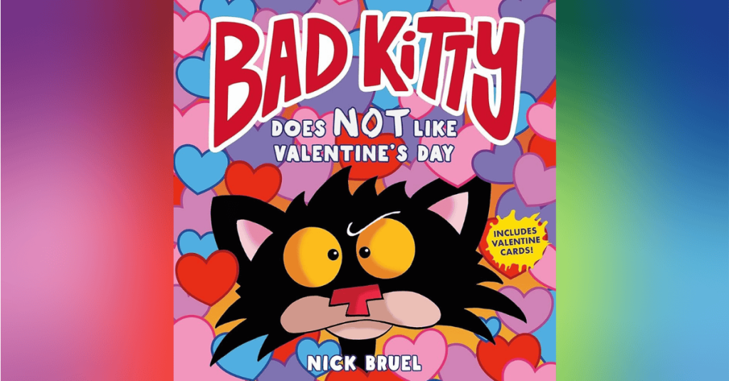 Bad Kitty Does Not Like Valentine's Day By Nick Bruel