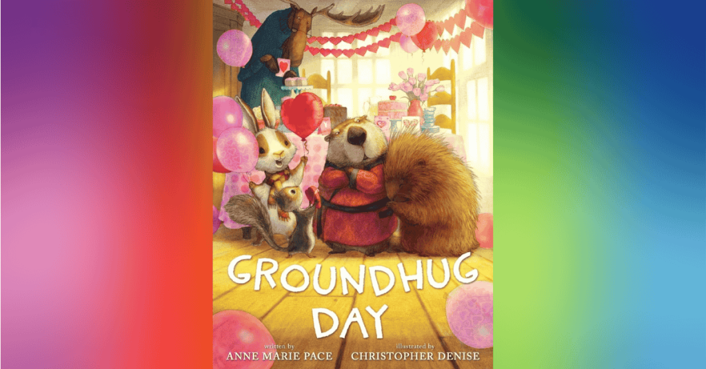 Groundhug Day By Anne Marie Pace - Best Valentine's Day Picture Books For Kids
