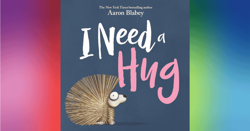 I Need A Hug By Aaron Blabey
