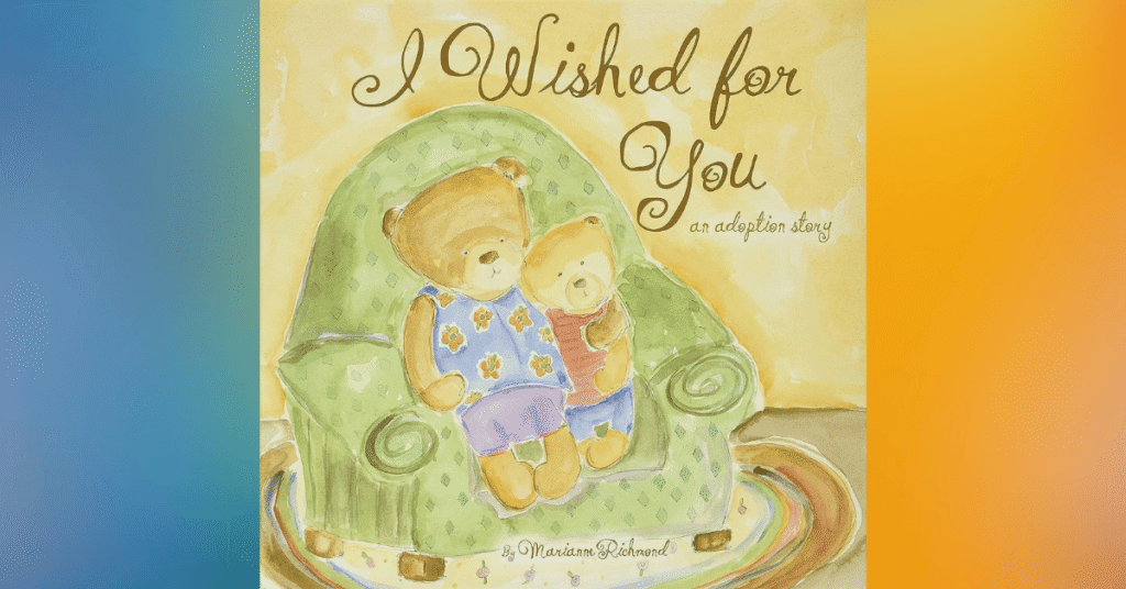 I Wished For You: An Adoption Story By Marianne Richmond - Children's Books About Adoption