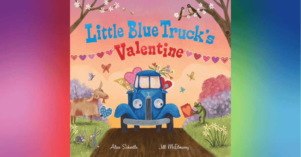 Little Blue Truck’s Valentine By Alice Schertle