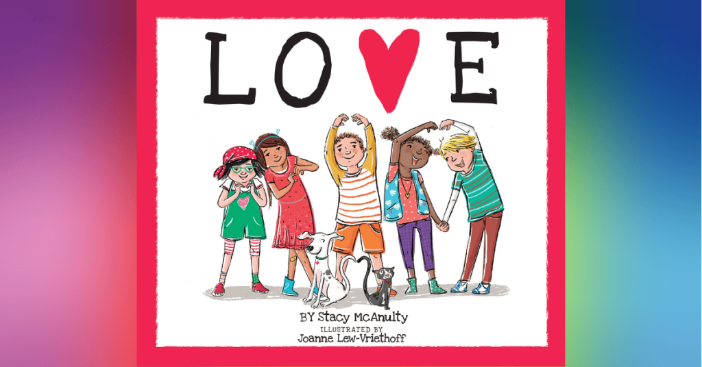 Love By Stacy McAnulty - Best Valentine's Day Picture Books For Kids
