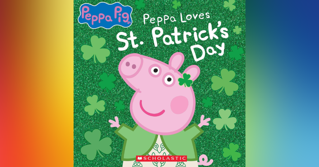 Peppa Loves St. Patrick's Day By Scholastic - Best St. Patrick's Day Picture Books For Kids