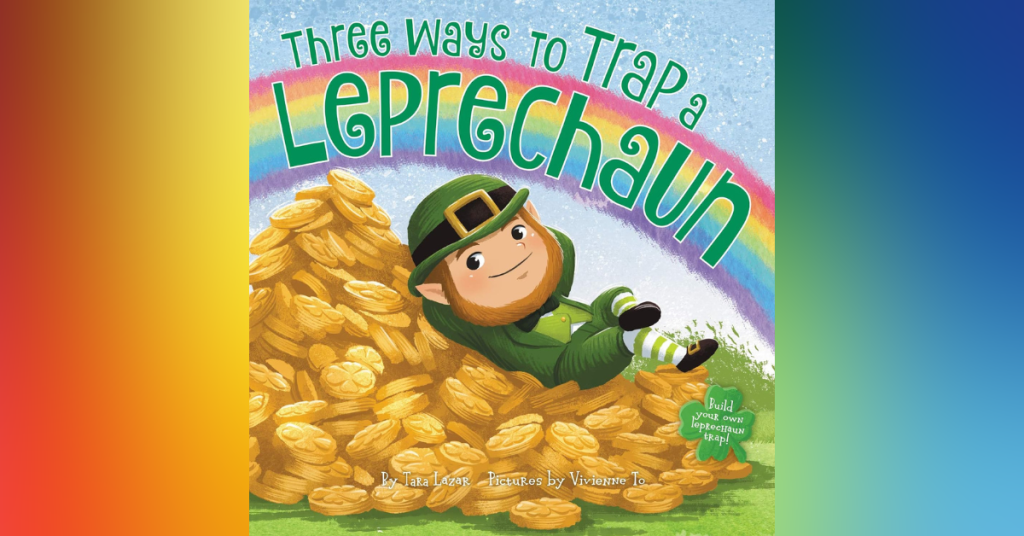 Three Ways To Trap A Leprechaun By Tara Lazar