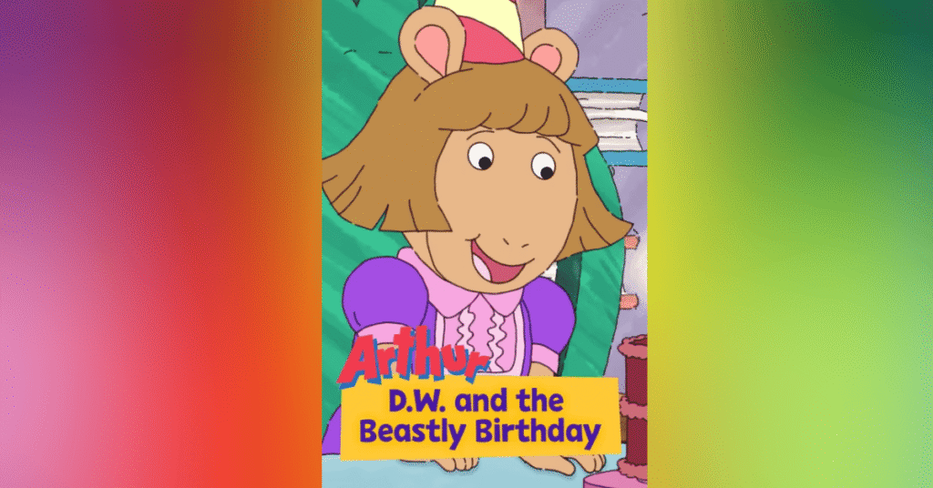 Arthur D.W. and the Beastly Birthday - PBS Kids Movies And The Life Lessons They Teach