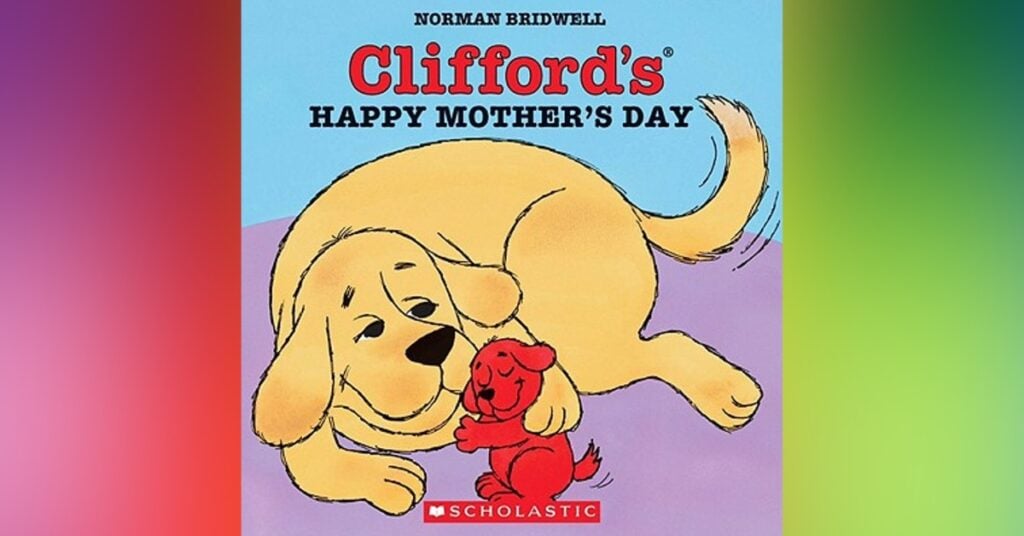 Clifford's Mother's Day By Norman Bridwell