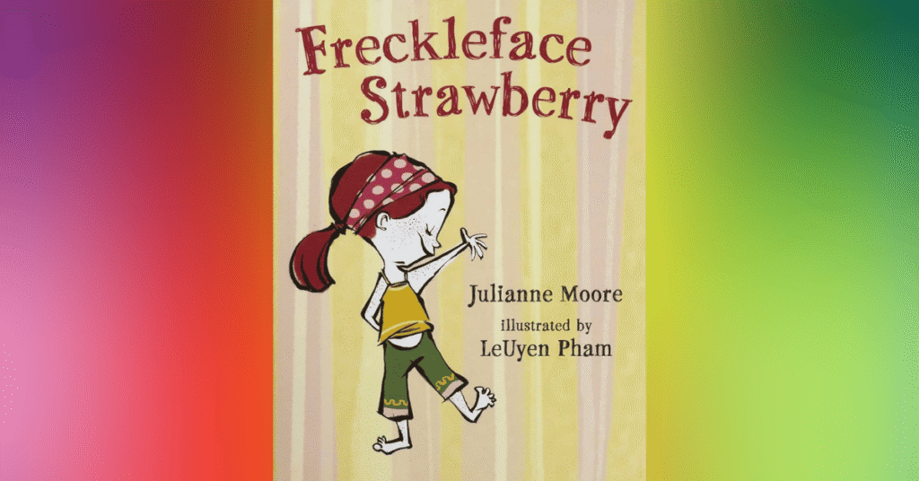 Freckleface Strawberry - Julianne Moore - Celebrity Children's Books