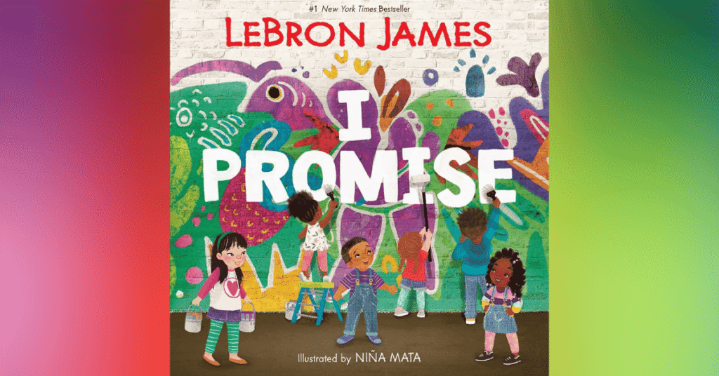 I Promise - LeBron James - Celebrity Children's Books